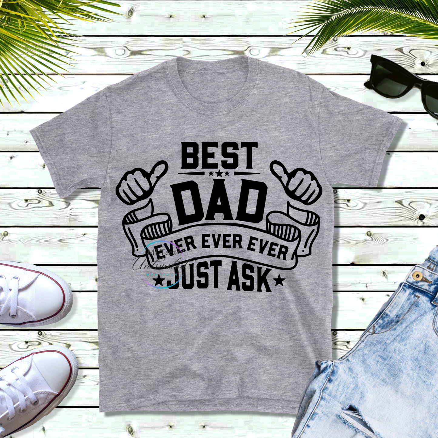 Best Dad Ever, Just Ask DTF Direct To Film