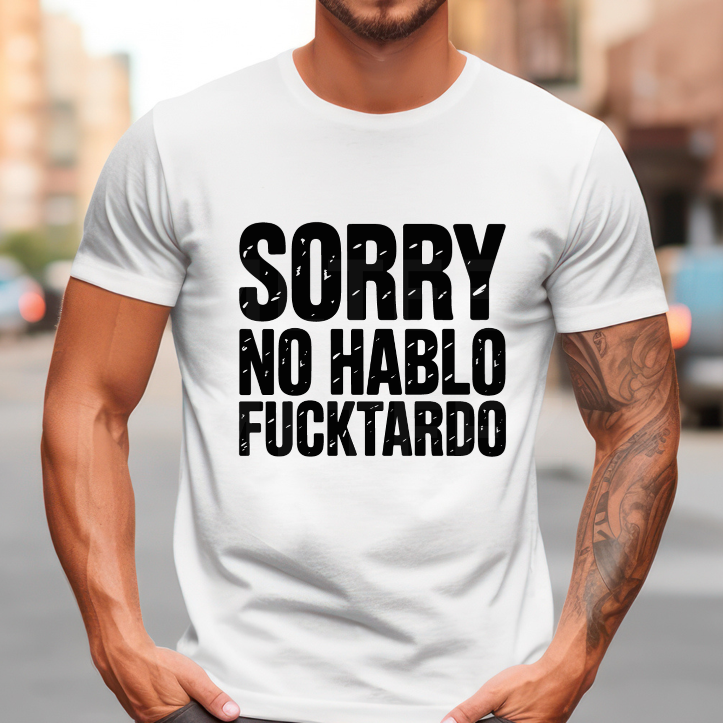 Sorry No Hablo Fucktardo (1) DTF Direct To Film