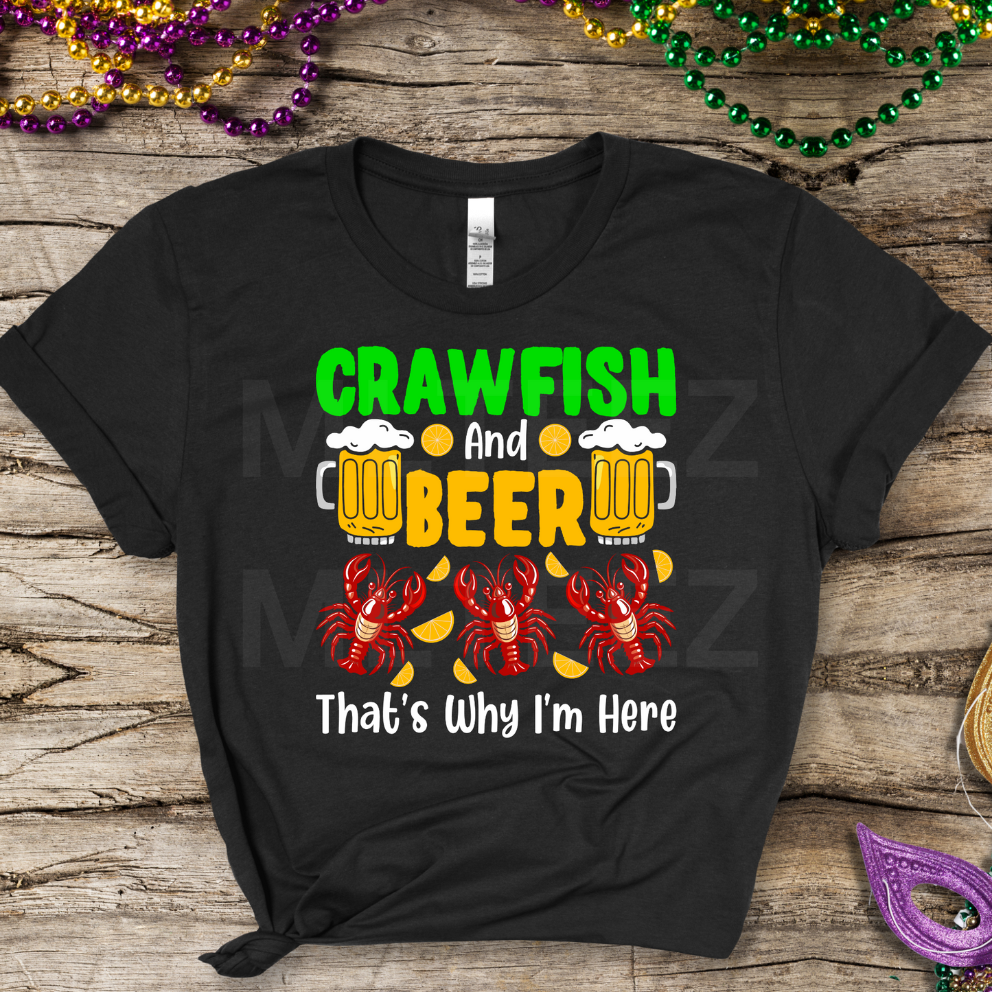 Crawfish & Beer That's Why I'm Here (MARDI GRAS) DTF Direct To Film