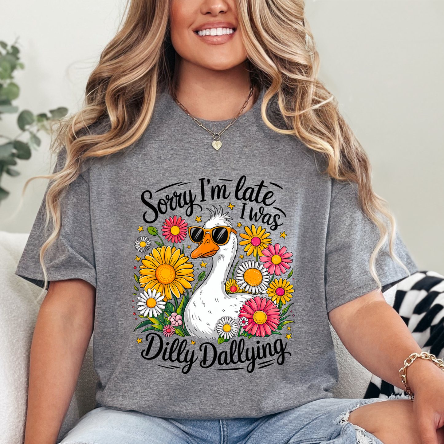 Sorry I'm Late I Was Dilly Dallying (1) DTF Direct To Film