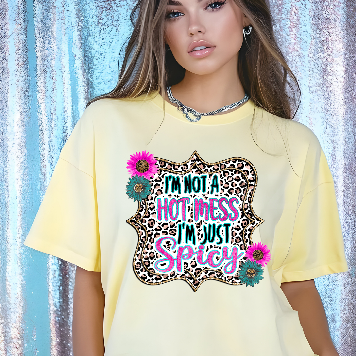I'm Not A Mess I'm Just Spicy (1) DTF Direct To Film