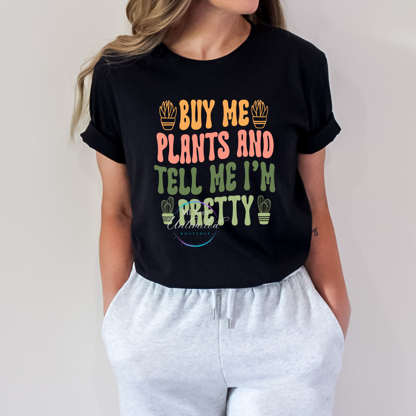 Buy Me Plants And Tell Me I'm Pretty DTF Direct To Film