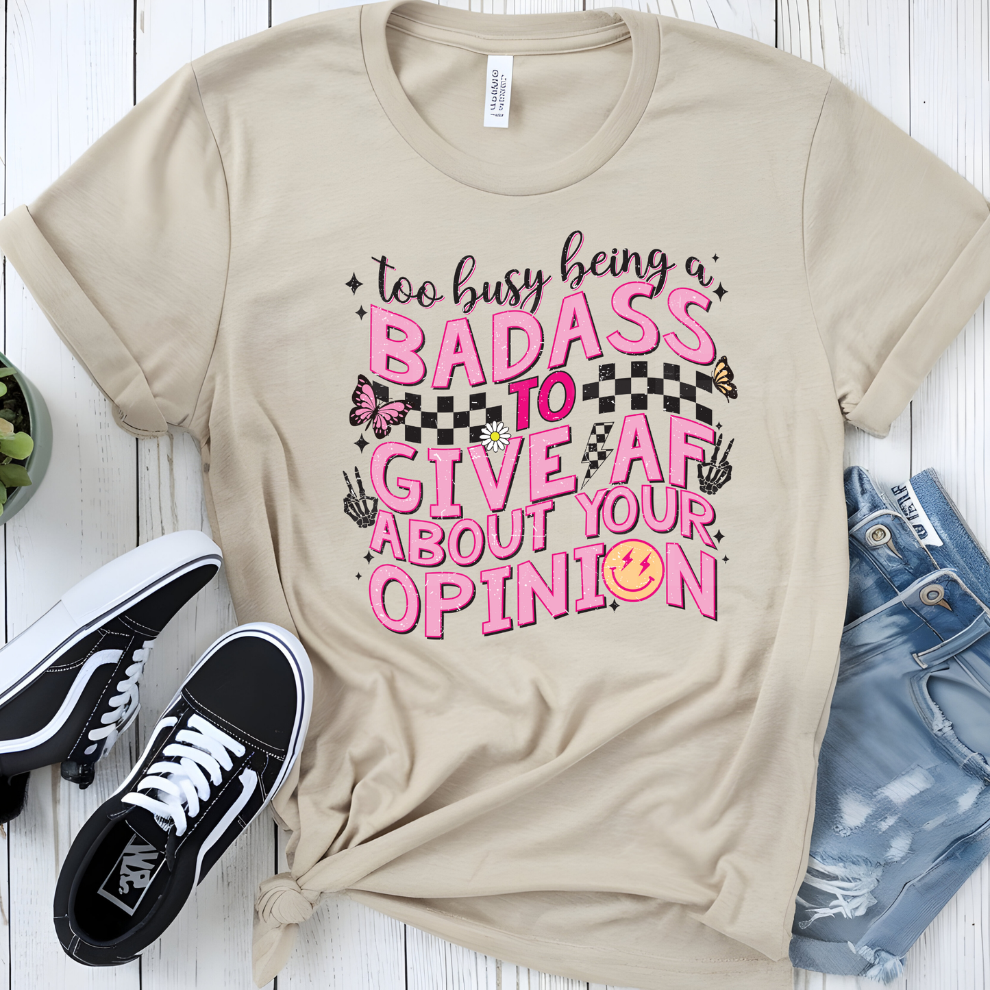 Too Busy Being A Badass To Give AF About Your Opinion (1) DTF Direct To Film