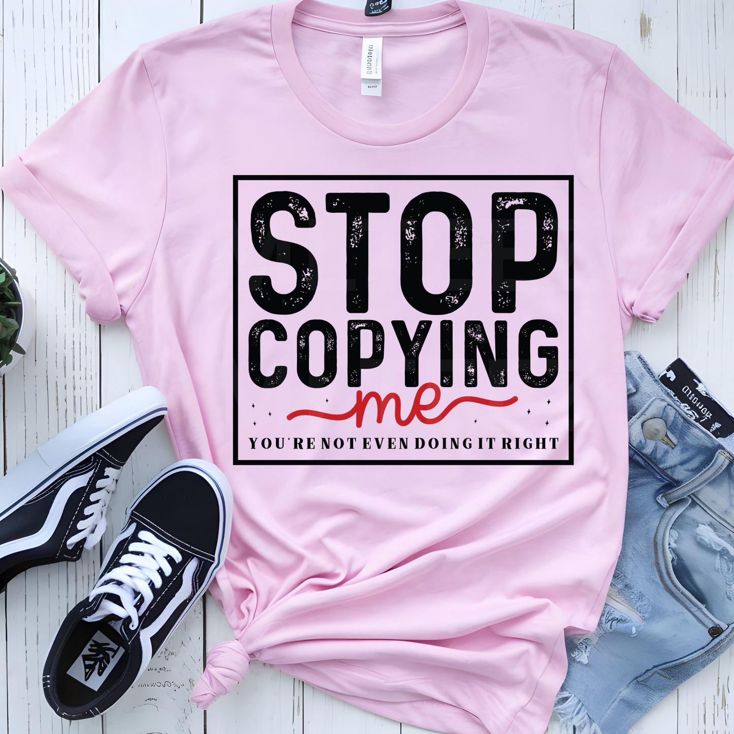 Stop copying Me DTF Direct To Film