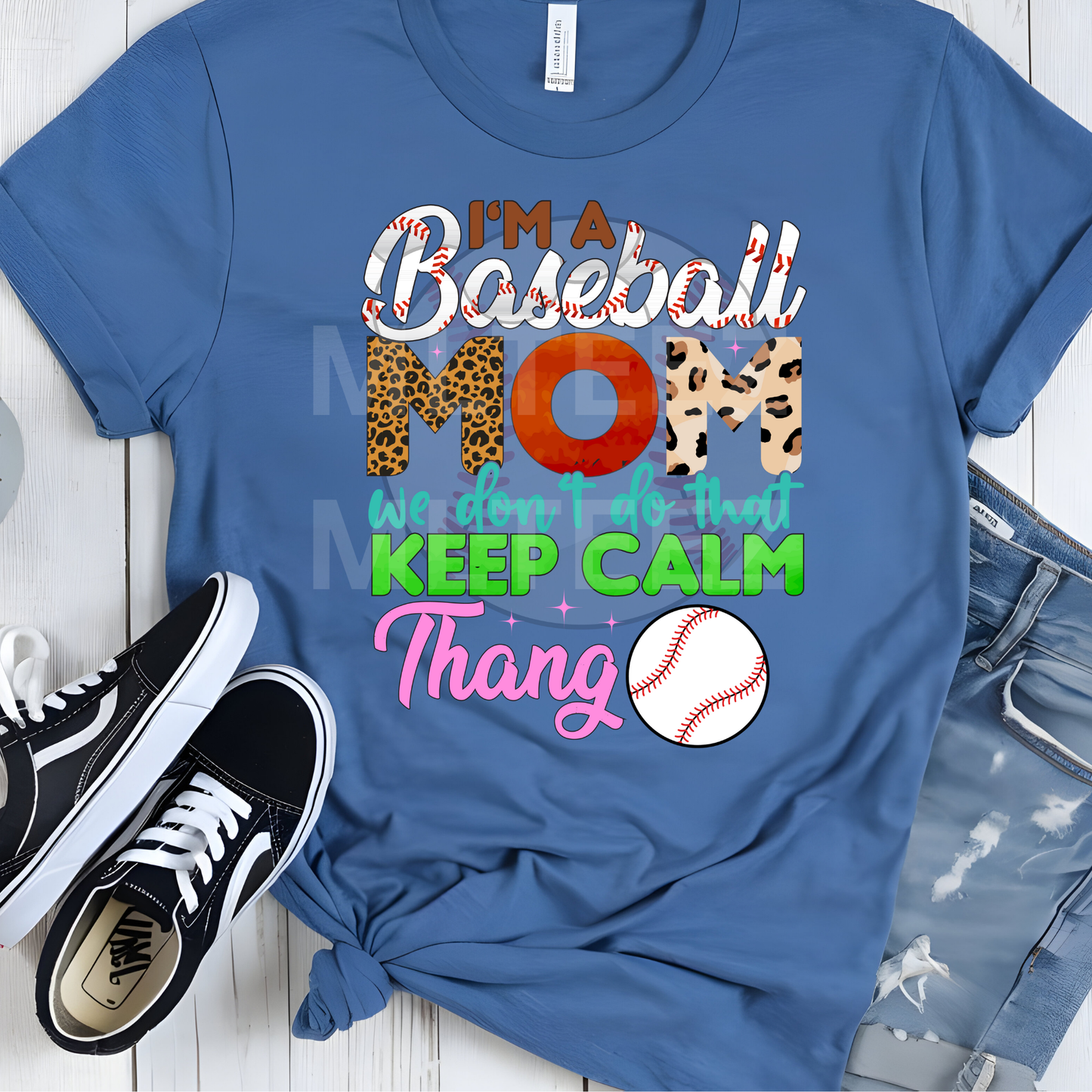 I'm a Baseball Mom We Don't Do That Keep Calm Thang (1) DTF Direct To Film