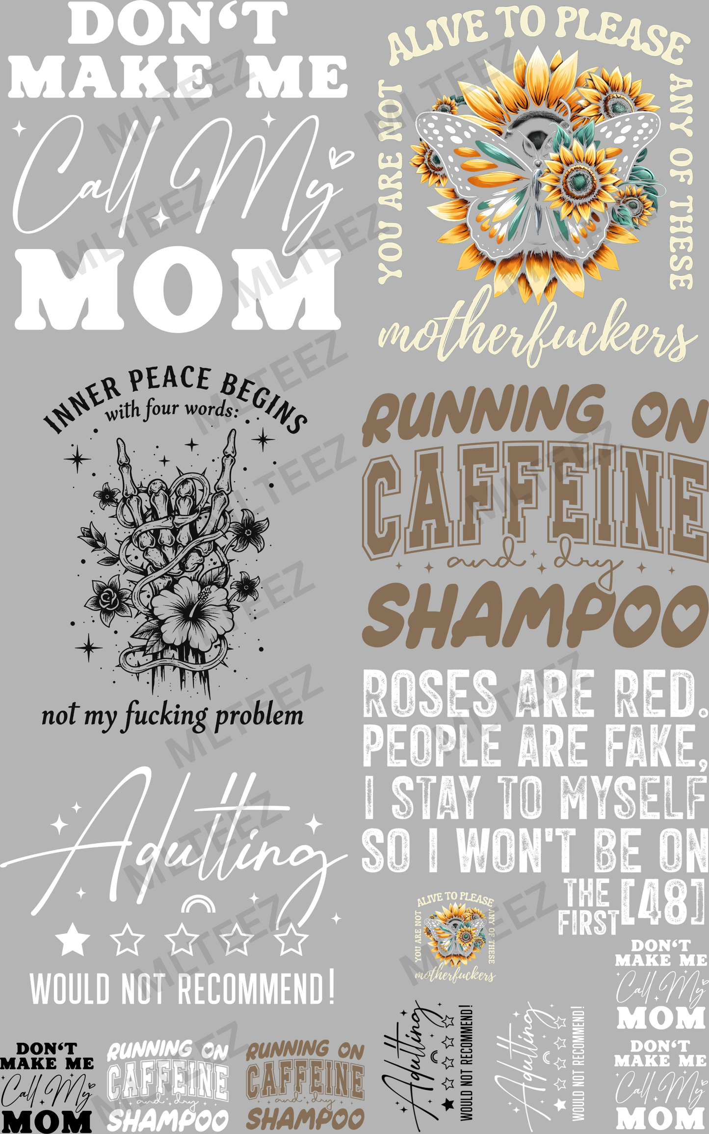DON'T MAKE ME CALL MY MOM (1) PREMADE GANGSHEET - 22X36 DTF TRANSFERS - DIRECT TO FILM