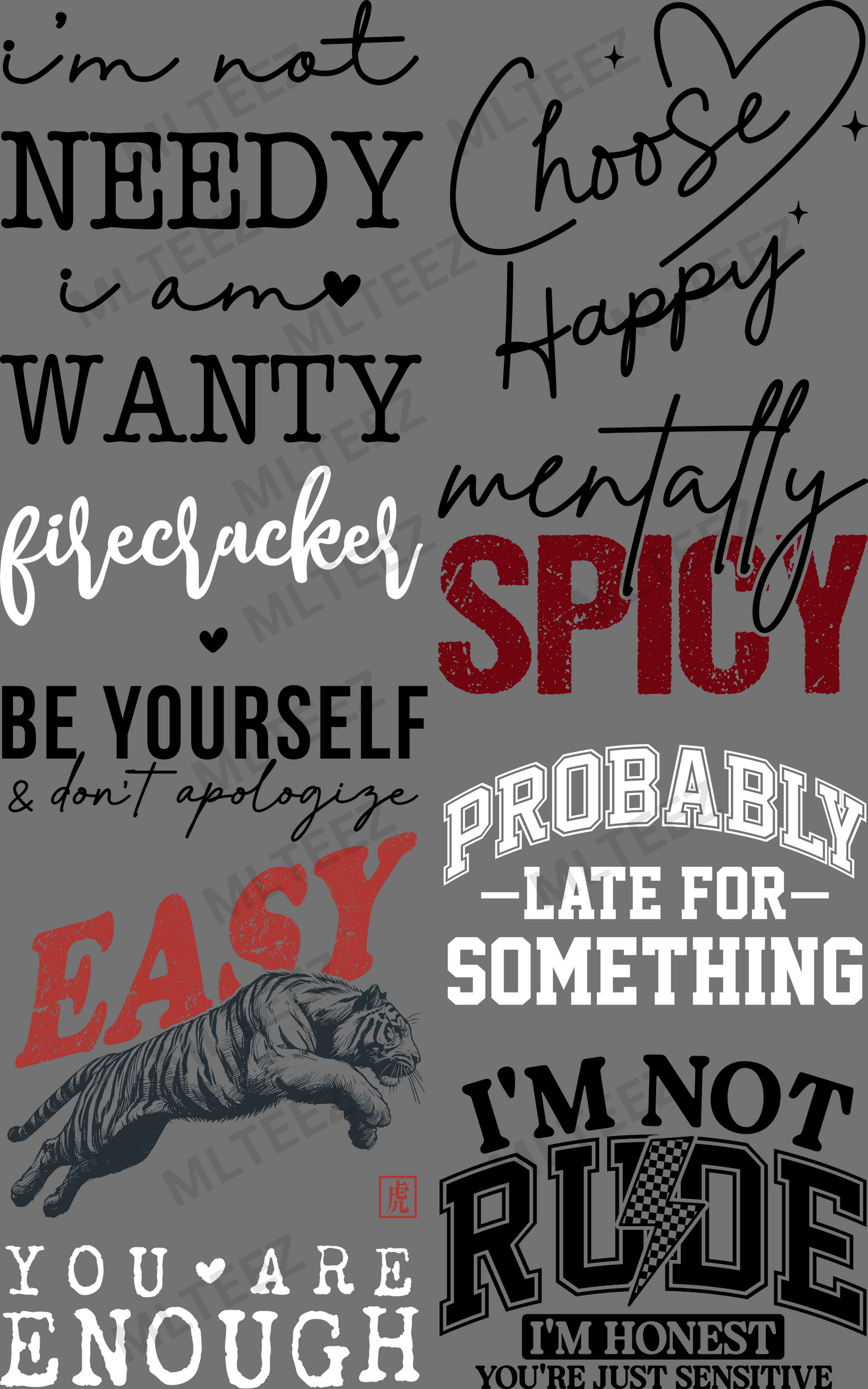 I'M NOT NEEDY, I'M WANTY PREMADE GANGSHEET - 22X36 DTF TRANSFERS - DIRECT TO FILM