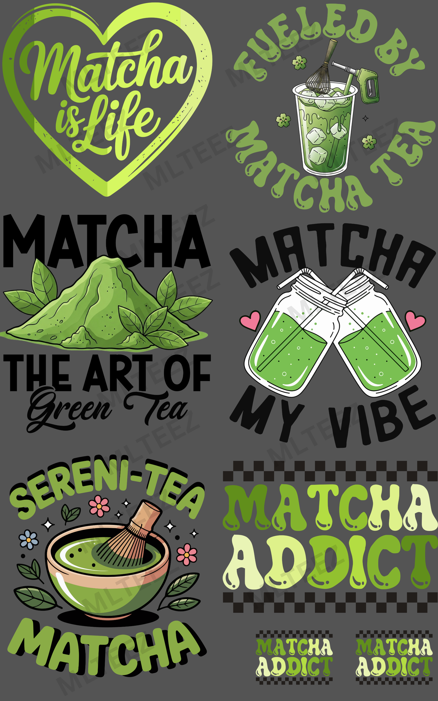 MATCHA IS LIFE (1) PREMADE GANGSHEET - 22X36 DTF TRANSFERS - DIRECT TO FILM