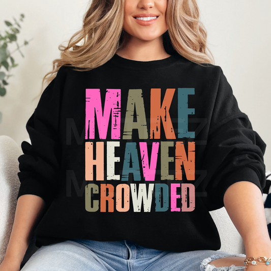 Make Heaven Crowded (3) DTF Direct to Film