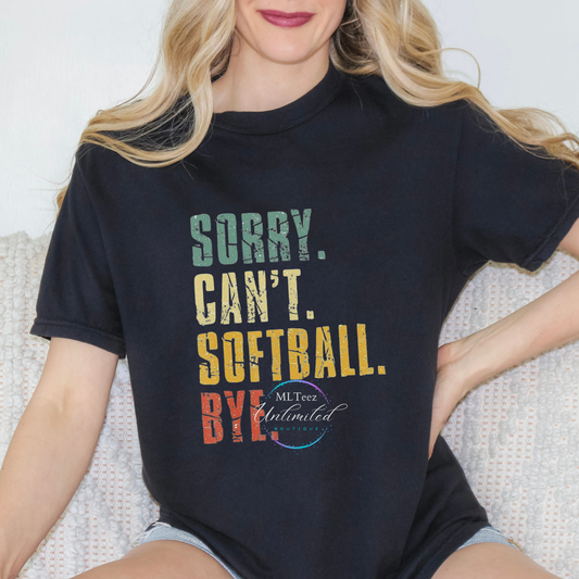 Sorry. Can't. Softball. Bye. DTF Direct To Film