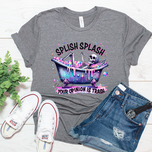 Splish Splash Your Opinion Is Trash DTF Direct To Film