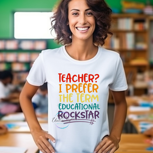 Teacher?  I Prefer The Term Educational Rockstar DTF Direct To Film