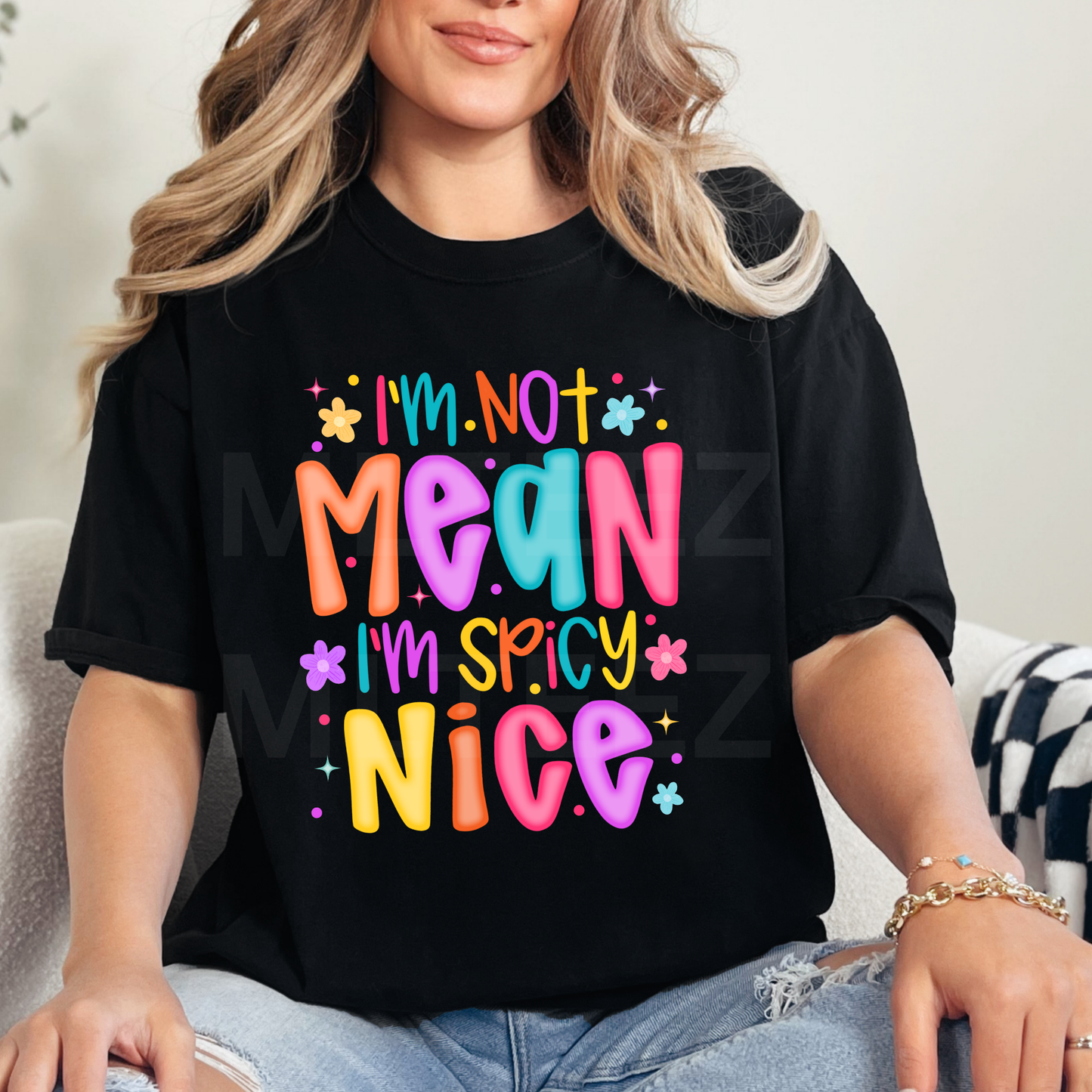 I'm Not Mean I'm Spicy Nice (1) DTF Direct To Film