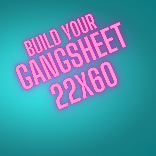 BUILD A CUSTOM GANGSHEET  - 22X60