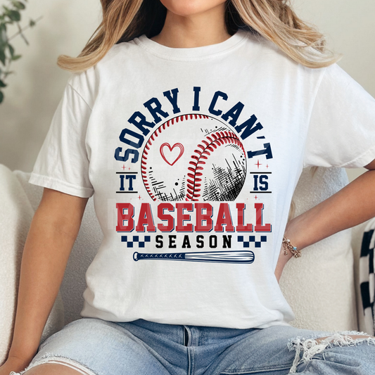 Sorry I Can't.  It Is Baseball Season (1) DTF Direct To Film