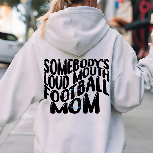 Somebody's Loud Mouth Football Mom (Black, Back) DTF Direct To Film