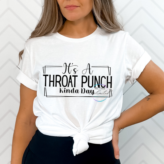 It's A Throat Punch Kinda Day DTF Direct To Film