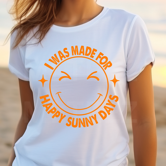 I Was Made For Happy Sunny Days (1) DTF Direct To Film