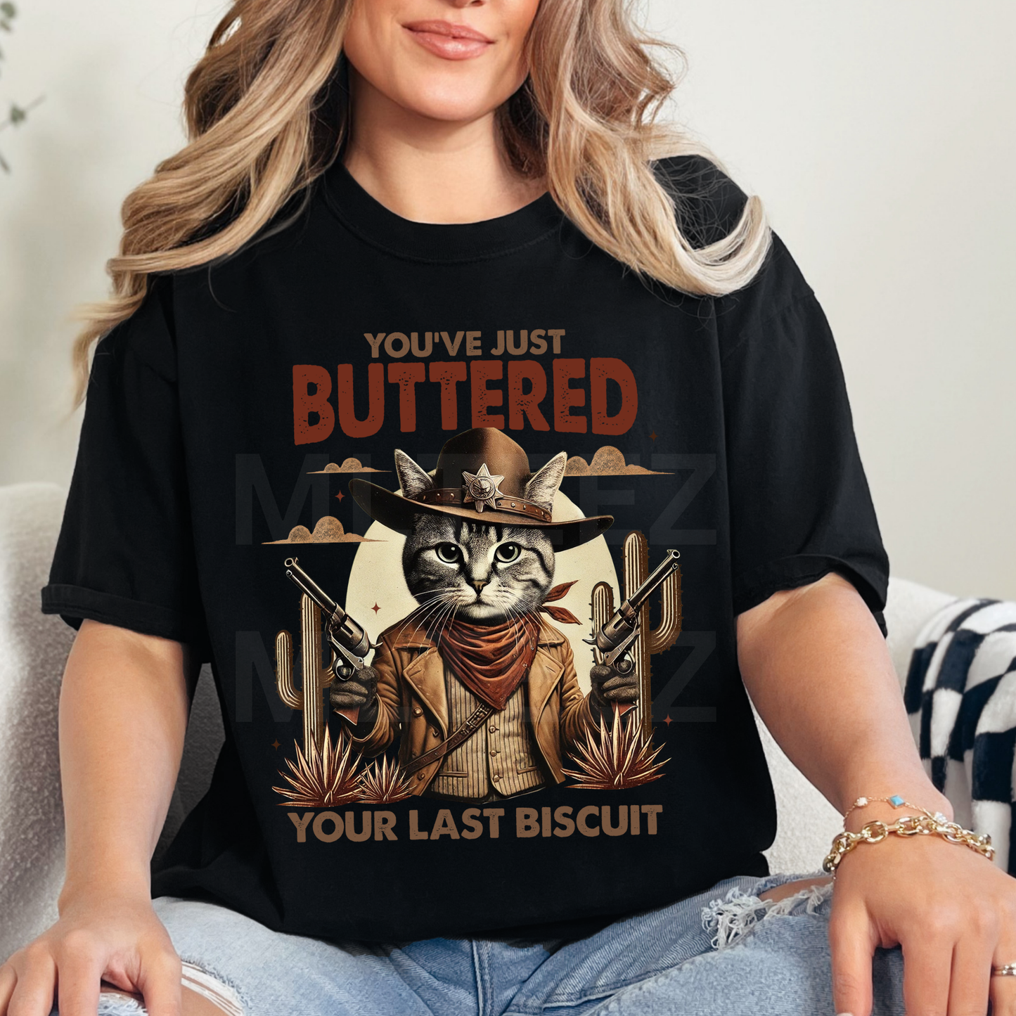 You've Just Buttered Your Last Biscuit (1) DTF Direct To Film