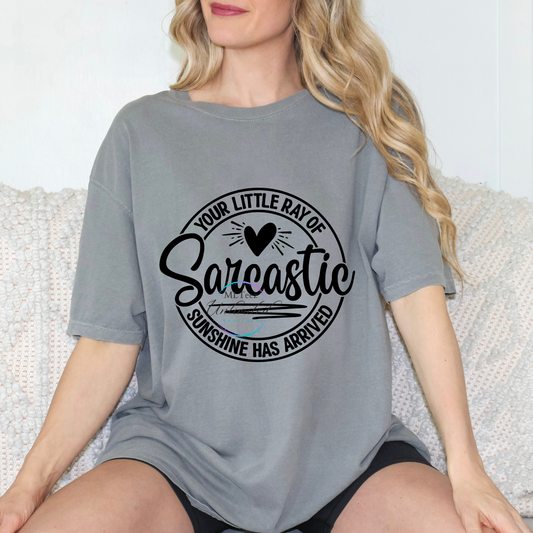 Your Little Ray Of Sarcastic Sunshine Has Arrived DTF Direct To Film