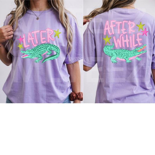LATER GATOR, AFTER WHILE CROCODILE (1) DTF Direct To Film