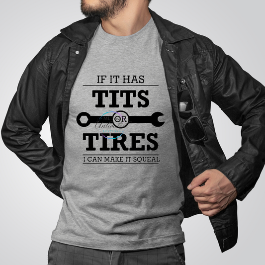 If It Has Tits or Tires, I Can Make It Squeal DTF Direct To Film