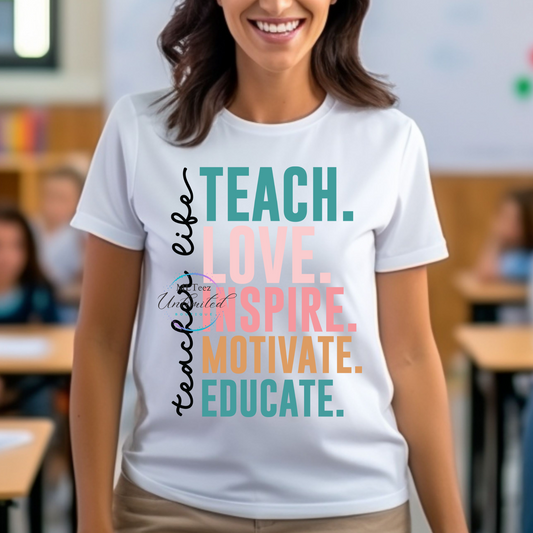 TEACH. LOVE. IINSPIRE. MOTIVATE. EDUCATE. TEACHER LIFE  DTF Direct To Film