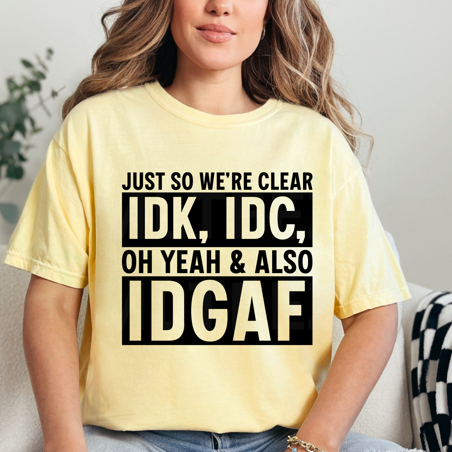 Just So We're Clear IDK, IDC, & Oh Yeah & Also IDGAF (1) DTF Direct To Film