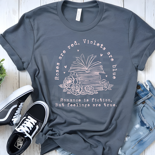 Roses Are Red, Violets Are Blue Romance Is Fiction But Feelings Are True (2) DTF Direct To Film