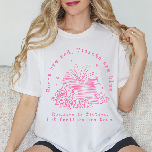 Roses Are Red, Violets Are Blue Romance Is Fiction But Feelings Are True (3) DTF Direct To Film