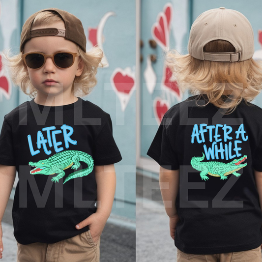 LATER GATOR, AFTER A WHILE CROCODILE (1) DTF Direct To Film