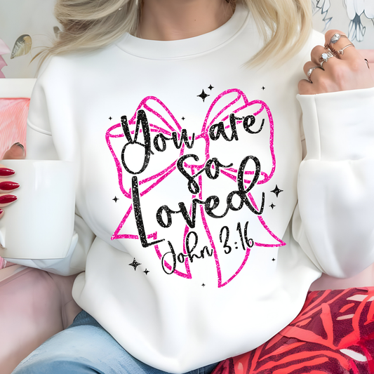 You Are So Loved John 3:16 (1) DTF Direct to Film