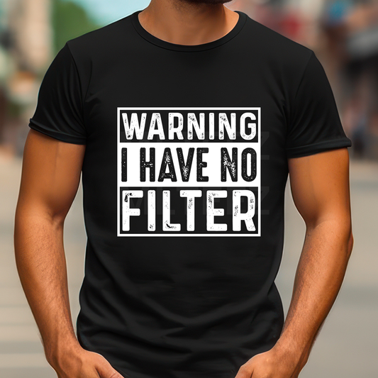 Warning I Have No Filter (1) DTF Direct To Film