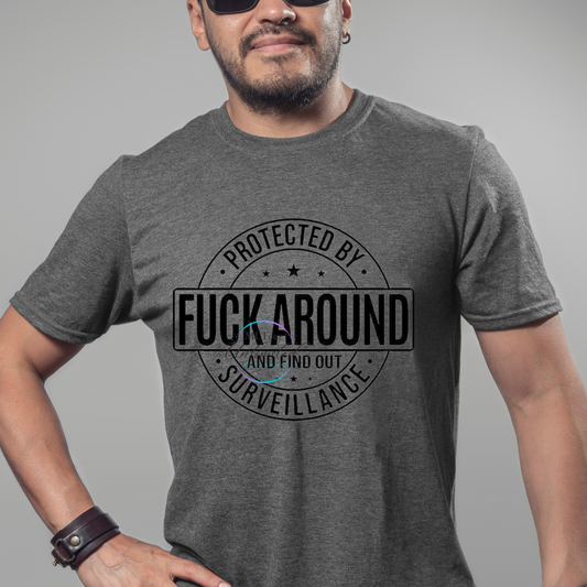 Protected By Fuck Around & Find out Surveillance DTF Direct To Film