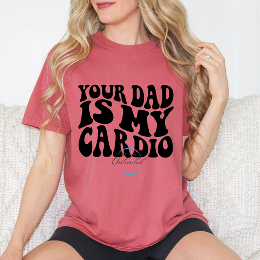 Your Dad Is My Cardio DTF Direct To Film