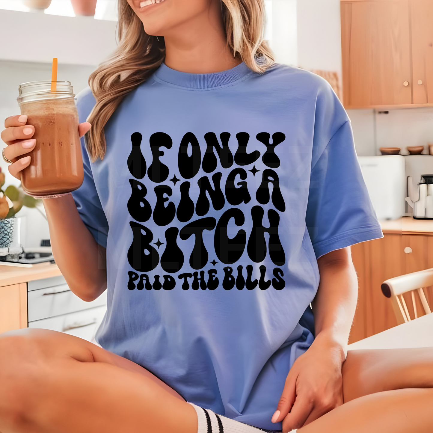 If Only Being a Bitch Paid The Bills (1) DTF Direct To Film