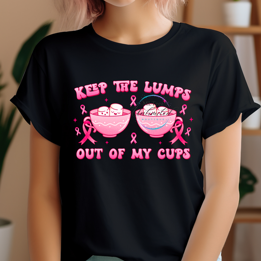 Keep The Lumps Out Of My Cups (Breast Cancer) (1) DTF Direct To Film