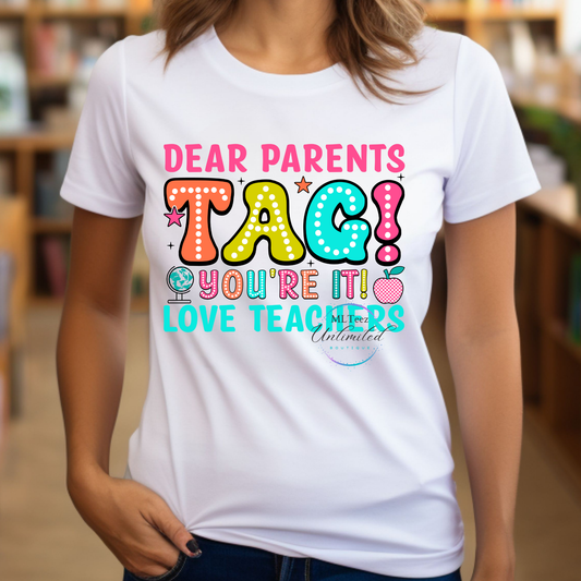 Dear Parents, Tag! You're It! Love, Teachers (Polka Dots) DTF Direct To Film