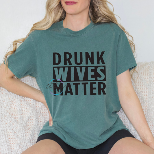 Drunk Wives Matter DTF Direct To Film