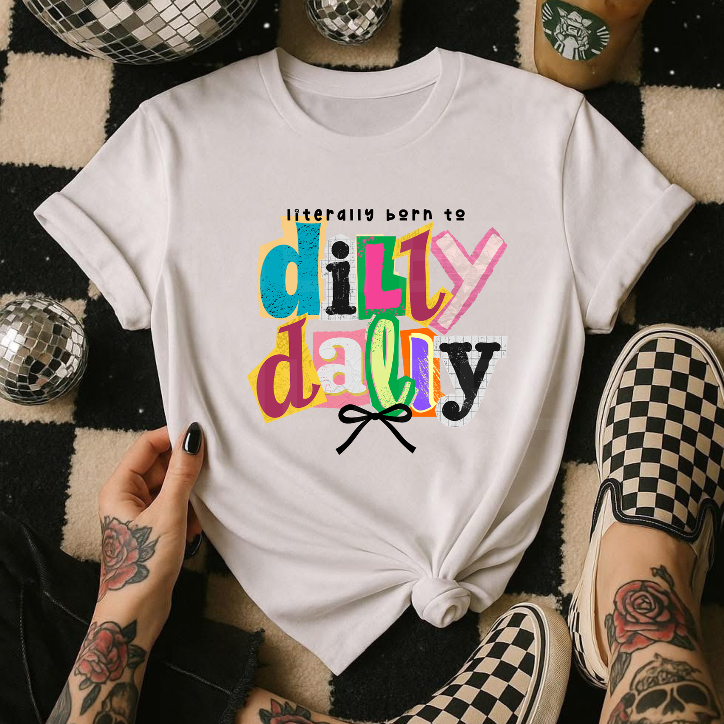 Literally Born To Dilly Dally (1) DTF Direct To Film