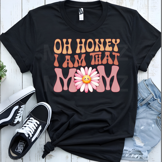 Oh Honey I Am That Mom (2) DTF Direct To Film