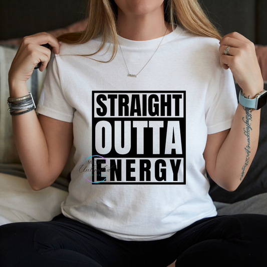 Straight Outta Energy DTF Direct To Film