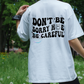 Don't Be Sorry Hoe Be Careful DTF Direct To Film