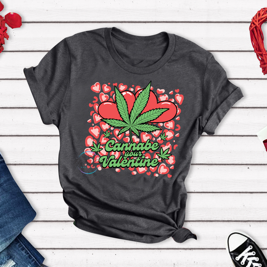 Cannabe Your Valentine DTF Direct To Film