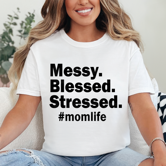 Messy. Blessed. Stressed. #momlife (1) DTF Direct To Film