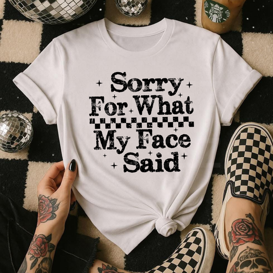 Sorry For What My Face Said (1) DTF Direct To Film