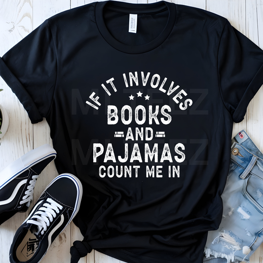 If It Involves Books and Pajamas Count Me In (2) DTF Direct To Film