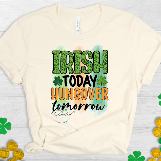Irish Today Hungover Tomorrow St. Patrick's Day DTF Direct To Film