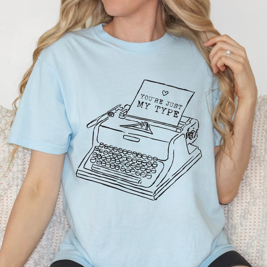 You're Just My Type (1) DTF Direct To Film