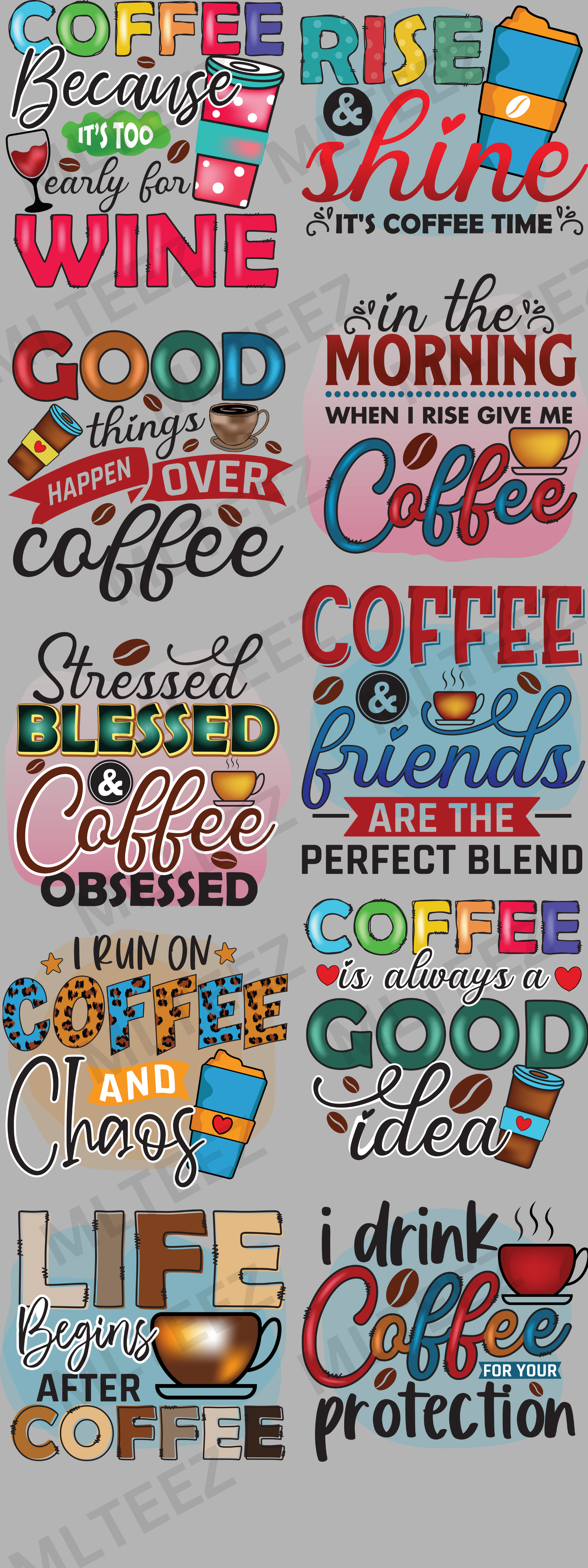 COFFEE BECAUSE IT'S TOO EARLY FOR WINE (60 INCH) PREMADE GANGSHEET - 22X60 DTF TRANSFERS - DIRECT TO FILM